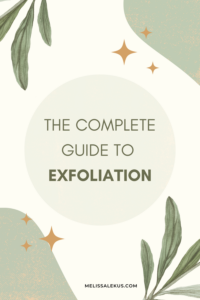 Exfoliation guide for skincare beginners