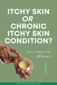 How to know if it's just itchy skin or a chronic skin condition