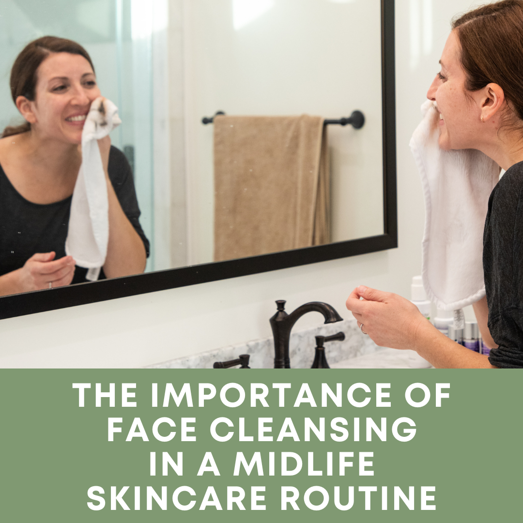 The Importance of Face Cleansing in a Midlife Skincare Routine